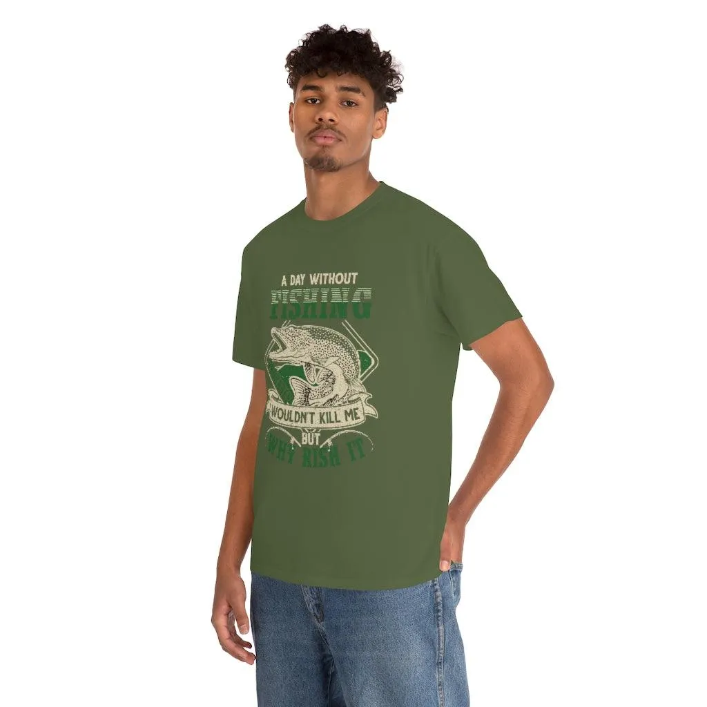 A Day without Fishing T-shirt